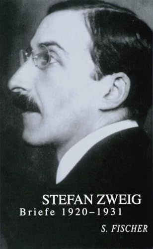 Briefe 1920-1931: Hrsg. v. Knut Beck u. Jeffrey B. Berlin. Briefe z. Tl. in französ. Sprache (Stefan Zweig, Briefe in vier Bänden)