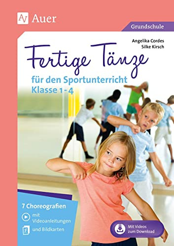 Fertige Tänze für den Sportunterricht Klasse 1-4: 7 Choreografien mit Videoanleitungen und Bildkarten
