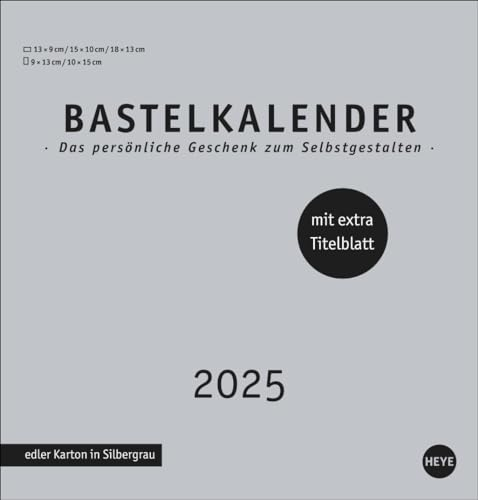Premium-Bastelkalender silbergrau mittel 2025: Blanko-Kalender zum Basteln mit extra Titelblatt für eine persönliche Gestaltung. Foto- und Bastelkalender 2025. (Foto-/Bastelkalender Heye)