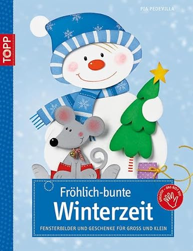 Fröhlich-bunte Winterzeit: Fensterbilder und Geschenke für Groß und Klein (kreativ.kompakt.)