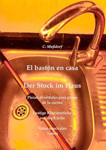 El bastón en casa: Piezas divertidas para piano de la cocina (Spanish Edition)