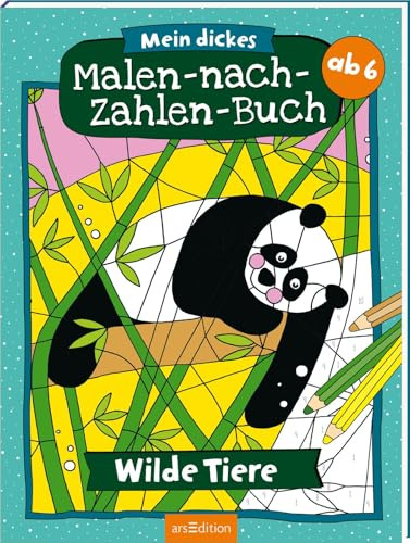 Mein dickes Malen-nach-Zahlen-Buch – Wilde Tiere: Der Ausmal-Klassiker für Kinder ab 6 Jahren