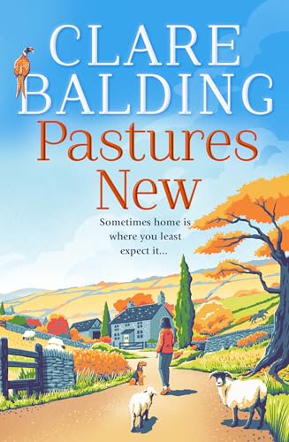 Pastures New: escape with the joyful debut novel of new beginnings from the No. 1 Sunday Times bestselling author