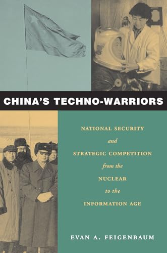 China's Techno-Warriors: National Security and Strategic Competition from the Nuclear to the Information Age