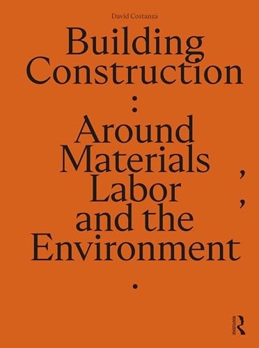 Building Construction: Around Materials, Labor, and the Environment