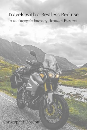 Travels with a Restless Recluse: a motorcycle journey through Europe