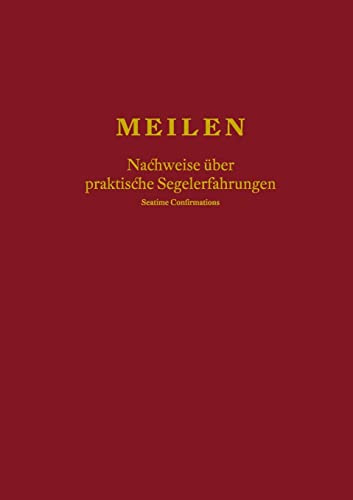 Meilen – Nachweise über praktische Segelerfahrungen; Seatime Confirmations; Meilenbuch für den Sportküstenschifferschein, Sportseeschifferschein; Sporthochseeschifferschein und Yachtmaster
