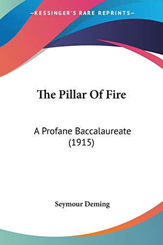 The Pillar Of Fire: A Profane Baccalaureate (1915)