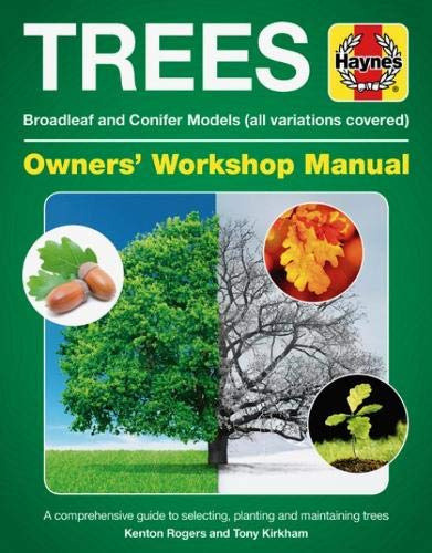 Trees Owners' Workshop Manual: Broadleaf and Conifer Models (all variations covered) * A comprehensive guide to selecting, planting and maintaining trees (Haynes Manuals)