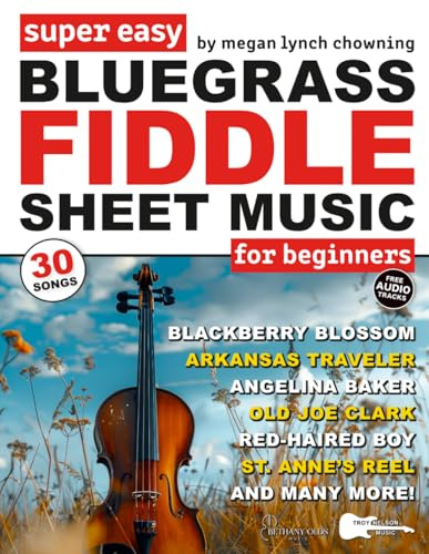 Super Easy Bluegrass Fiddle Sheet Music for Beginners: 30 Popular Bluegrass Fiddle Tunes in Big Letter Notes, Chord Symbols, Fiddle TAB + FREE Audio (Large Print Letter Notes Sheet Music)