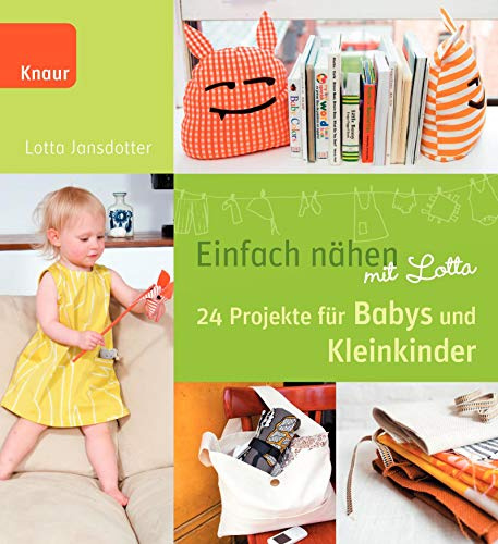 Einfach nähen mit Lotta: 24 Projekte für Babys und Kleinkinder