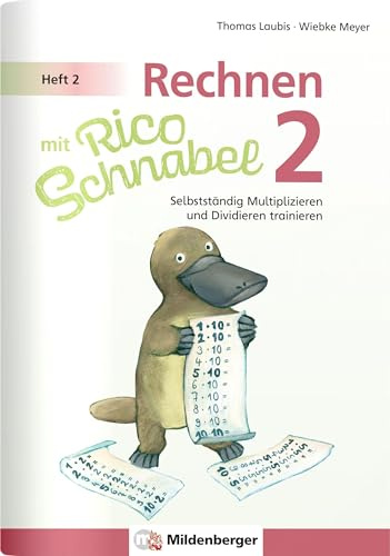 Rechnen mit Rico Schnabel Klasse 2, Heft 2 – Selbstständig das Multiplizieren und Dividieren trainieren