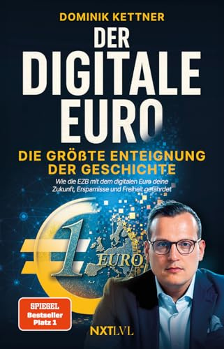 Der digitale Euro – Die größte Enteignung der Geschichte, Spiegelbestseller Platz 1, EZB, CBDC & digitales Zentralbankgeld verstehen, Vermögen ... gefährdet und wie du dich dagegen schützt