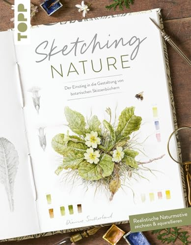 Sketching Nature: Der Einstieg in die Gestaltung von botanischen Skizzenbüchern