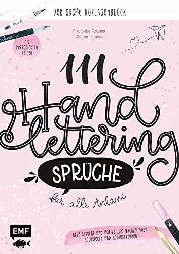 111 Handlettering-Sprüche für alle Anlässe – Der große Vorlagen-Block: Alle Sprüche und Motive zum Nachzeichnen, Kolorieren und Heraustrennen – Mit perforierten Seiten