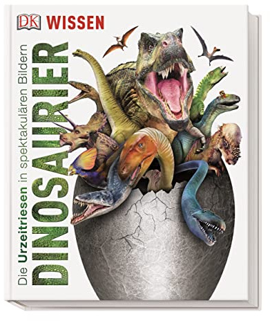 Wissen. Dinosaurier: Die Urzeitriesen in spektakulären Bildern