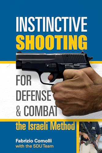 Instinctive Shooting for Defense and Combat: The Israeli Method
