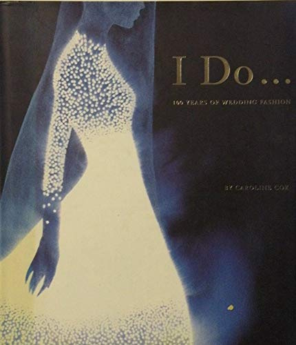 I Do: 100 Years of Wedding Fashion