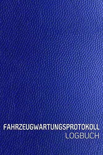 FAHRZEUGWARTUNGSPROTOKOLL LOGBUCH: Scheckheft universal Serviceheft & Wartungsheft mit vorgefertigten Seiten | Für alle KFZ Hersteller geeigne Leder Optik blau