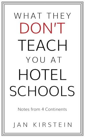 What They Don't Teach You at Hotel Schools: Notes from 4 Continents