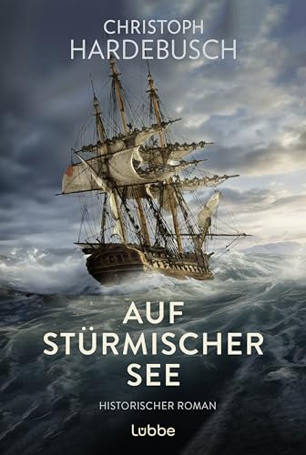 Auf stürmischer See: Historischer Roman. Historischer Seefahrer-Roman