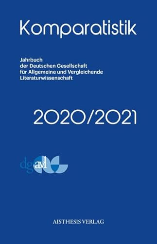 Komparatistik: 2020/2021 (Komparatistik: Jahrbuch der Deutschen Gesellschaft für Allgemeine und Vergleichende Literaturwissenschaft)