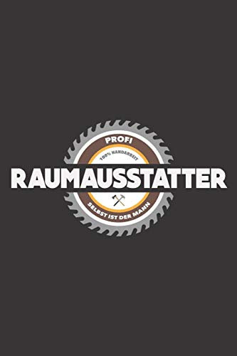 Profi Raumausstatter 100% Handarbeit Selbst Ist Der Mann: DIN A5 6x9 Notizbuch I Notizheft I Notizblock I 120 Seiten I Kariert I Geschenk I Geschenkidee