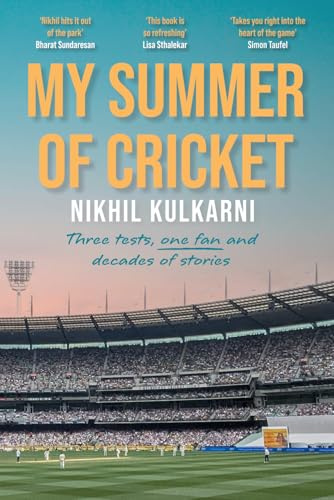 My Summer of Cricket: Three Tests, One Fan and Decades of Stories