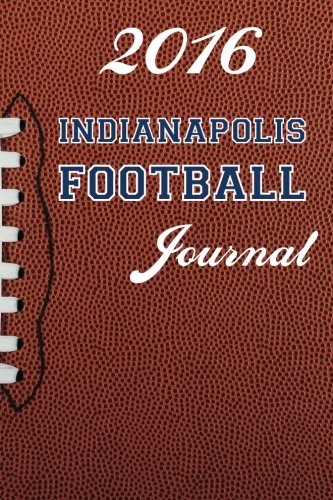 2016 Indianapolis Football Journal (2016 Football Journal, Band 18)