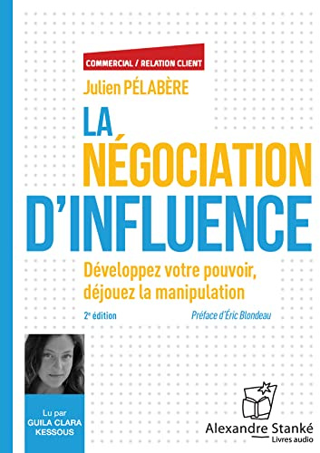 La negociation d'influence: Développez votre pouvoir, déjouez la manipulation