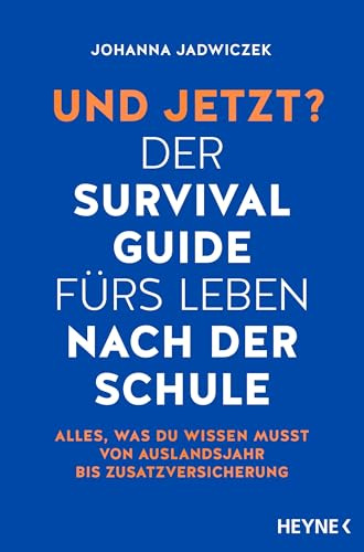 Und jetzt? Der Survival-Guide fürs Leben nach der Schule: Alles, was du wissen musst – von Auslandsjahr bis Zusatzversicherung - Aktualisierte und erweiterte Neuausgabe