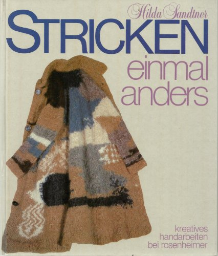 Stricken einmal anders. Kreatives Handarbeiten