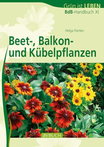 Beet-, Balkon- und Kübelpflanzen: BdB-Handbuch XI