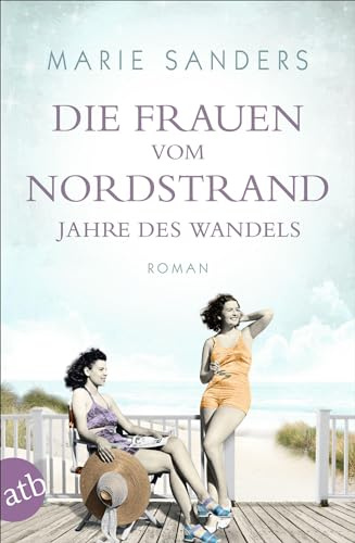 Die Frauen vom Nordstrand – Jahre des Wandels: Roman (Die Seebad-Saga, Band 3)
