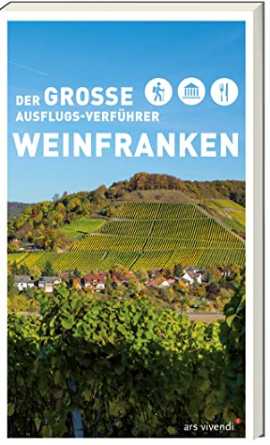 Der große Ausflugs-Verführer Weinfranken: 40 abwechslungsreiche Wanderungen - Entdecke die Vielfalt von Weinfranken mit diesem Freizeitführer