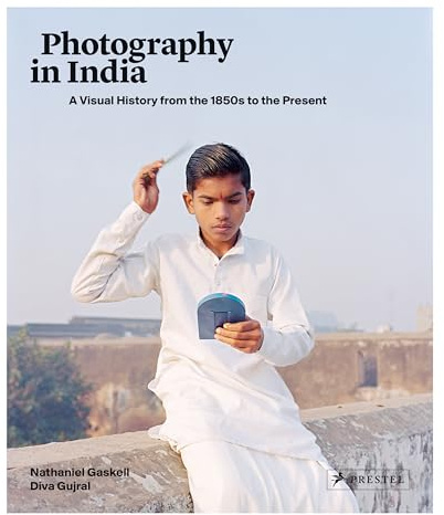 Photography in India: A Visual History from the 1850s to the Present