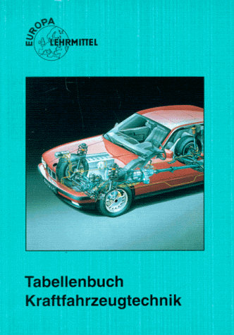 Tabellenbuch Kraftfahrzeugtechnik (ohne Formelsammlung): Tabellen - Formeln - Übersichten - Normen für Rechnen, Fachkunde, Werkstoffkunde, Zeichnen (Europa-Fachbuchreihe Kraftfahrzeugtechnik)