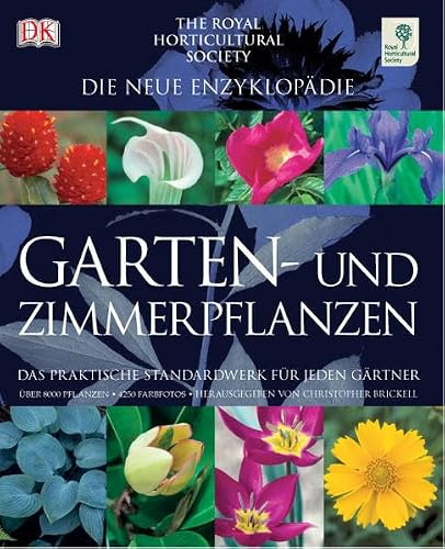 Die neue Enzyklopädie Garten- und Zimmerpflanzen: Das praktische Standardwerk für jeden Gärtner: Das praktische Standardwerk für jeden Gärtner. Über 8000 Pflanzen
