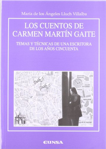Los cuentos de Carmen Martín Gaite, temas y técnicas de una escritora de los años cincuenta (Anejos de RILCE)