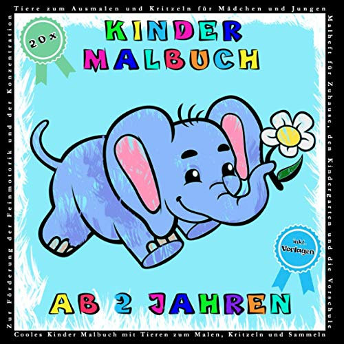 Kinder Malbuch inkl. Vorlagen ab 2 Jahren Tiere zum Ausmalen Mädchen und Jungen: Cooles Kinder Malbuch mit Tieren zum Malen, Kritzeln und Sammeln ... für Mädchen und Jungen ab 2 Jahren, Band 6)