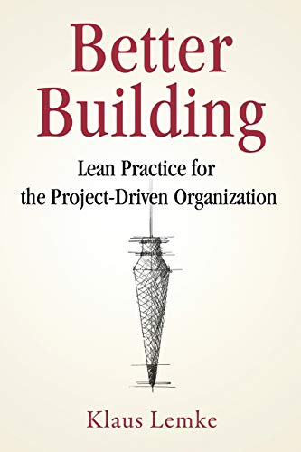 Better Building: Lean Practice for the Project-Driven Organization