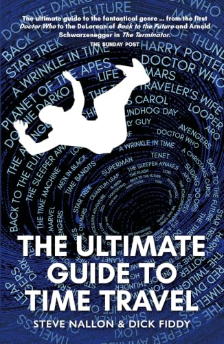 The Ultimate Guide to Time Travel - 'The ultimate guide to the fantastical genre.' SUNDAY POST