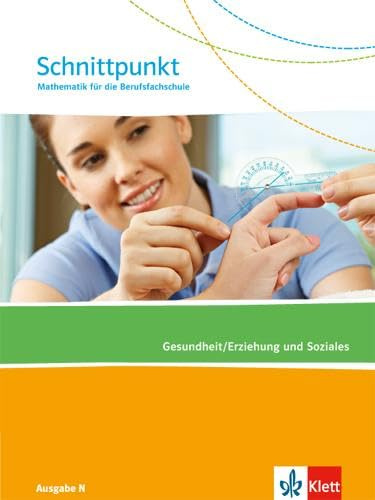 Schnittpunkt Mathematik für die Berufsfachschule. Ausgabe N - Gesundheit/Erziehung und Soziales: Schulbuch (Schnittpunkt Mathematik. Ausgabe N Berufsfachschule ab 2015)