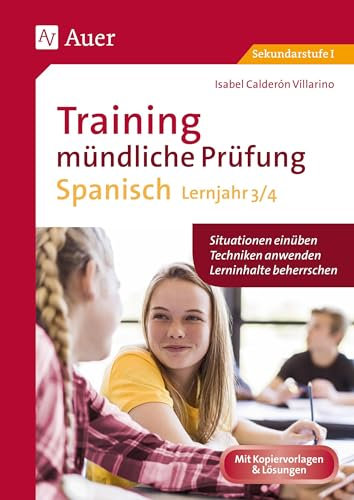 Training mündliche Prüfung Spanisch Lj. 3-4: Situationen einüben - Techniken anwenden - Lerninhalte beherrschen (8. bis 10. Klasse)