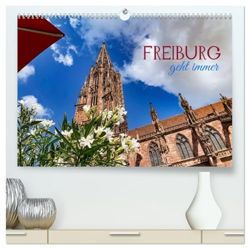 Freiburg - geht immer (hochwertiger Premium Wandkalender 2026 DIN A2 quer), Kunstdruck in Hochglanz: Oleander, Sommerfrische und wunderschönes Ambiente. (CALVENDO Orte)