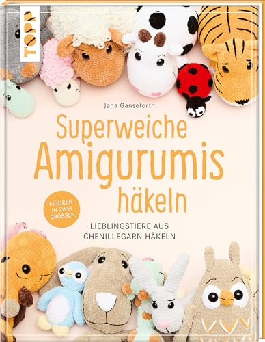 Superweiche Amigurumis häkeln: Lieblingstiere aus Chenillegarn. Figuren in zwei Größen