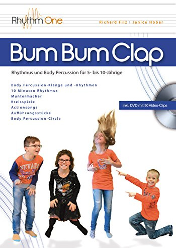 Bum Bum Clap: Rhythmus und Body Percussion für 5- bis 10-Jährige (inkl. 50 Video-Clips und 3 Songs zum Download)