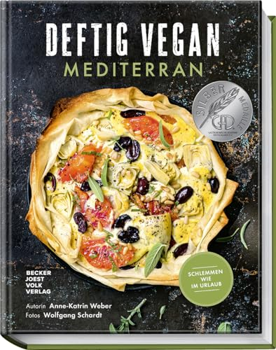 Deftig Vegan Mediterran: Schlemmen wie im Urlaub - Gesunde und leckere Rezepte für Genuss ohne tierische Produkte - Vegane Mittelmeerküche aus Italien, Spanien, Griechenland & Co. (Deftig vegetarisch)