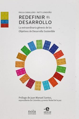 Redefinir el desarrollo: La extraordinaria génesis de los Objetivos de Desarrollo Sostenible: 9 (Ideas)