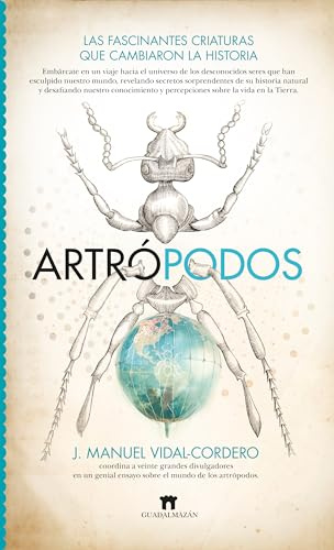 Artrópodos; Las fascinantes criaturas que cambiaron la historia (Divulgación Científica)